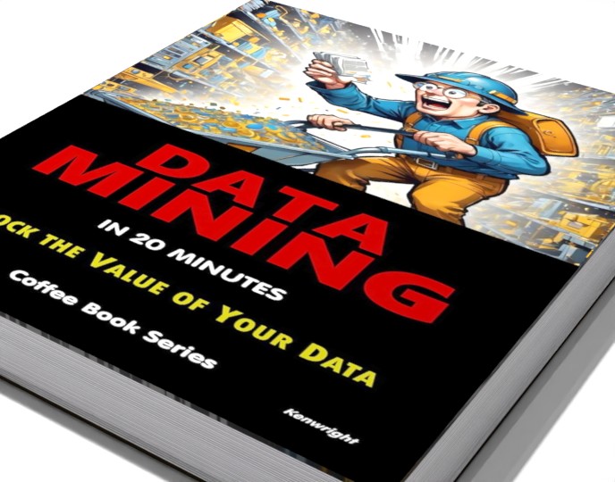 Data Mining in 20 Minutes: Coffee Book Series